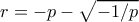 r=-p-\sqrt{-1/p}