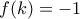 f(k)=-1
