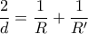 \displaystyle{\displaystyle  
\frac{2} 
{d} = \frac{1} 
{R} + \frac{1} 
{{R^{\prime} }} 
}