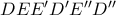 DEE'D'E''D''