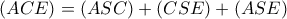 \left( {ACE} \right) = \left( {ASC} \right) + \left( {CSE} \right) + \left( {ASE} \right)