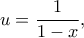\displaystyle{u = \frac{1}{{1 - x}},}