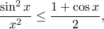 \dfrac{\sin^2x}{x^2} \leq \dfrac{1+\cos x}{2},