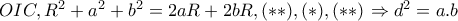 OIC,R^{2}+a^{2}+b^{2}=2aR+2bR ,(**), (*),(**)\Rightarrow d^{2}=a.b OIC,R^{2}+a^{2}+b^{2}=2aR+2bR ,(**), (*),(**)\Rightarrow d^{2}=a.b