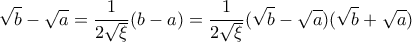\displaystyle{ \sqrt b -\sqrt a = \dfrac {1}{2\sqrt \xi}(b-a)= \dfrac {1}{2\sqrt \xi}(\sqrt b-\sqrt a)(\sqrt b+\sqrt a)}