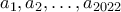 a_{1}, a_{2}, \ldots, a_{2022}