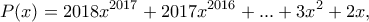 \displaystyle P(x)=2018x^{2017}+\displaystyle 2017x^{2016}+...+3x^2+2x,