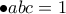 \displaystyle \bullet abc=1
