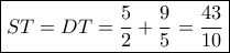 \boxed{ST = DT = \dfrac{5}{2} + \dfrac{9}{5} = \dfrac{{43}}{{10}}} \boxed{ST = DT = \dfrac{5}{2} + \dfrac{9}{5} = \dfrac{{43}}{{10}}}