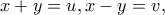 x + y = u,x - y = v,
