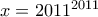 x=2011^{2011}
