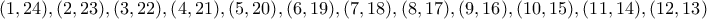 (1,24), (2,23), (3,22) , (4,21) , (5,20) , (6,19) , (7,18) , (8,17) , (9,16), (10,15), (11,14)  , (12,13)