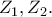 Z_{1} , Z_{2}. Z_{1} , Z_{2}.