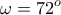 \displaystyle{\omega=72^{o}}
