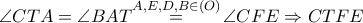\angle CTA=\angle BAT\overset{A,E,D,B\in \left( O \right)}{\mathop{=}}\,\angle CFE\Rightarrow CTFE