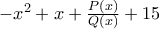 -x^{2}+x+\frac{P(x)}{Q(x)}+15