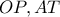 OP, AT