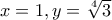 x=1,y=\sqrt[4]{3}