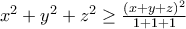 x^2 +y^2 +z^2 \geq\frac{(x+y+z)^2}{1+1+1} x^2 +y^2 +z^2 \geq\frac{(x+y+z)^2}{1+1+1}