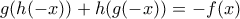 g(h(-x))+h(g(-x))=-f(x)