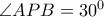 \angle APB=30^{0}