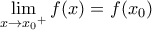 \underset{x\to {{x}_{0}}^{+}}{\mathop{\lim }}\,f(x)=f({{x}_{0}})
