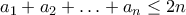 a_{1}+a_{2}+\ldots +a_{n} \leq 2n