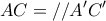 \displaystyle{AC=//A'C'}