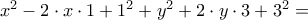 {x^2} - 2 \cdot x \cdot 1 + {1^2} + {y^2} + 2 \cdot y \cdot 3 + {3^2} = {x^2} - 2 \cdot x \cdot 1 + {1^2} + {y^2} + 2 \cdot y \cdot 3 + {3^2} =