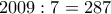 2009:7=287