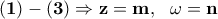 \displaystyle {\bf{(1)-(3)}\Rightarrow z=m, \ \ \omega=n}