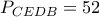 P_{CEDB} =52 P_{CEDB} =52