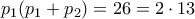 \displaystyle{p_1(p_1+p_2)=26=2\cdot 13}