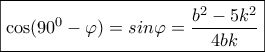 \boxed{\cos ({90^0} - \varphi ) = sin\varphi  = \frac{{{b^2} - 5{k^2}}}{{4bk}}}