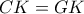 CK =GK CK =GK