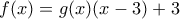 \displaystyle f(x)=g(x)(x-3)+3