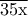 \displaystyle{\overline {{\rm{35x}}} }