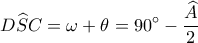 \displaystyle D\widehat SC = \omega  + \theta  = 90^\circ  - \frac{{\widehat A}}{2}