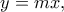 y=mx,