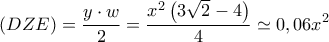 \left( {DZE} \right) = \displaystyle\frac{{y \cdot w}}{2} = \displaystyle\frac{{{x^2}\left( {3\sqrt 2  - 4} \right)}}{4} \simeq 0,06{x^2}