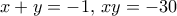 x+y = -1,\, xy=-30
