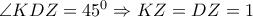 \angle KDZ=45^0 \Rightarrow KZ=DZ=1 \angle KDZ=45^0 \Rightarrow KZ=DZ=1