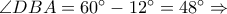 \angle DBA=60&deg;-12&deg;=48&deg; \Rightarrow