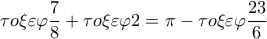 \displaystyle\tau o \xi\varepsilon\varphi \frac{7}{8}+\tau o \xi\varepsilon\varphi 2=\pi-\tau o \xi\varepsilon\varphi \frac{23}{6}