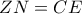 ZN = CE