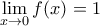 \displaystyle \underset{x\to 0}{\mathop{\lim }}\,f(x)=1 \displaystyle \underset{x\to 0}{\mathop{\lim }}\,f(x)=1