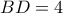 BD=4