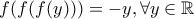 f(f(f(y)))=-y, \forall y \in \mathbb{R}