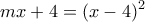 \displaystyle{mx+4=(x-4)^2}