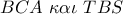 BCA\,\,\kappa \alpha \iota \,\,TBS